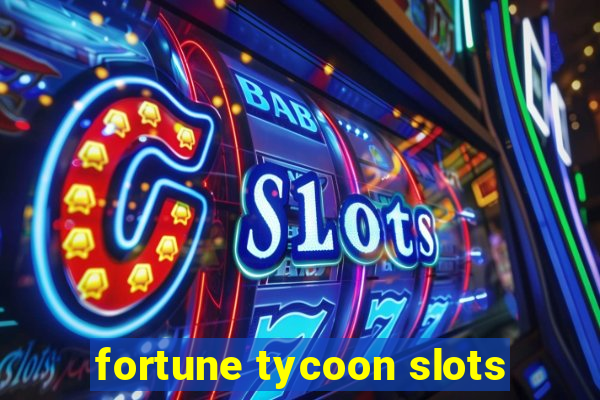 fortune tycoon slots